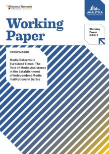 Media Reforms in Turbulent Times: The Role of Media Assistance in the Establishment of Independent Media Institutions in Serbia, 2013.